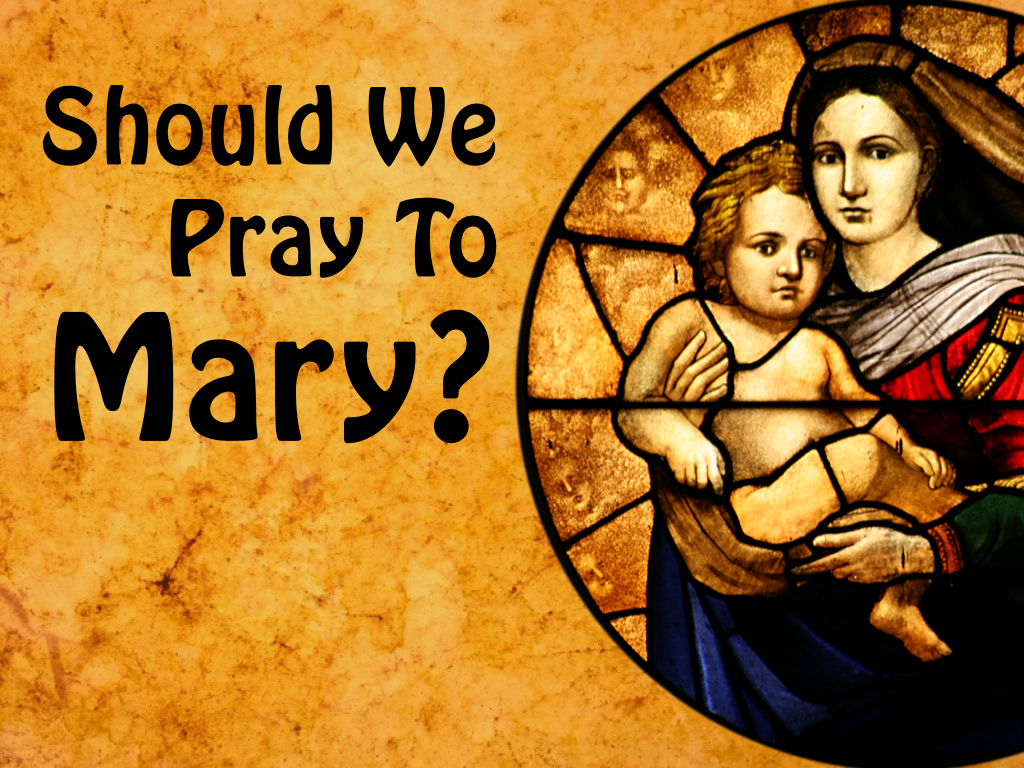 Should We Pray To Mary? - Calvary South Austin